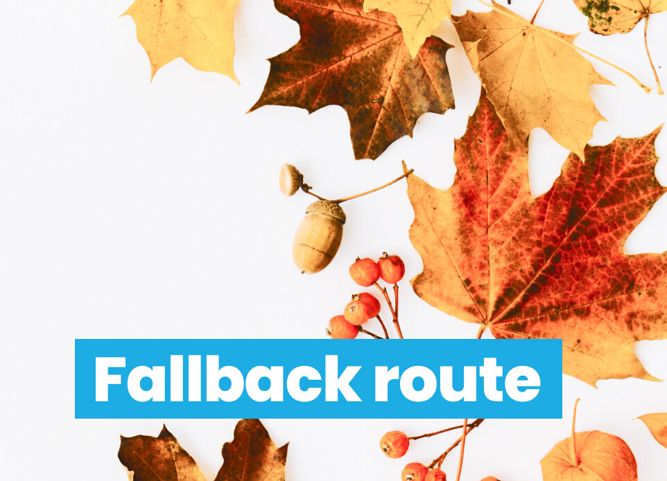 Fallback route, ha már minden veszik!